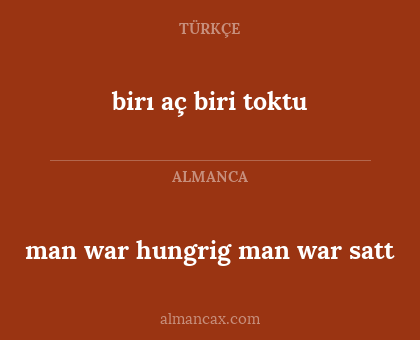 man war hungrig man war satt - birı aç biri toktu