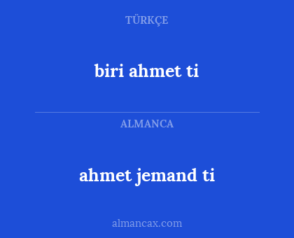 biri ahmet ti - ahmet jemand ti