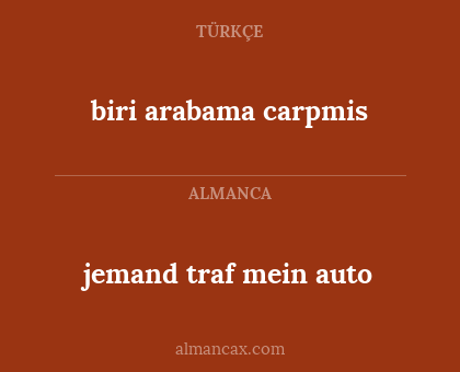 biri arabama carpmis - jemand traf mein auto
