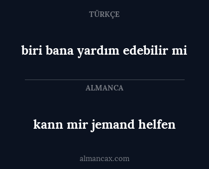 biri bana yardım edebilir mi - kann mir jemand helfen