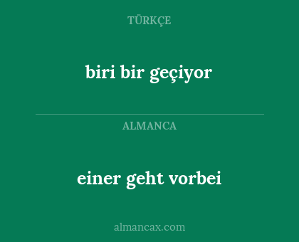 einer geht vorbei - biri bir geçiyor