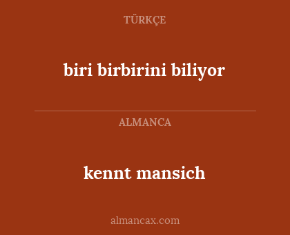 kennt mansich - biri birbirini biliyor
