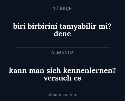 biri birbirini tanıyabilir mi? dene - kann man sich kennenlernen?
versuch es