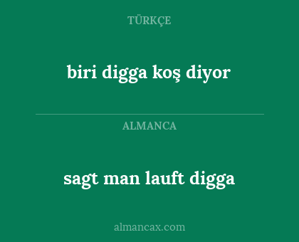 sagt man lauft digga - biri digga koş diyor