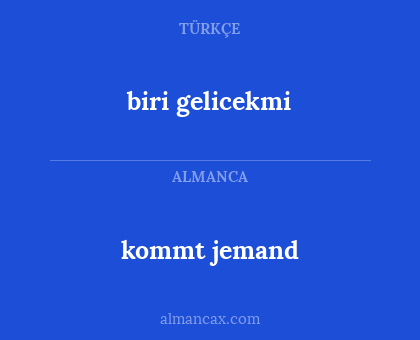 kommt jemand - biri gelicekmi