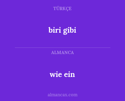 biri gibi - wie ein