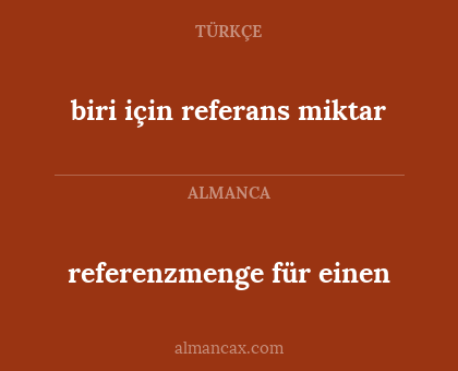 referenzmenge für einen - biri için referans miktar