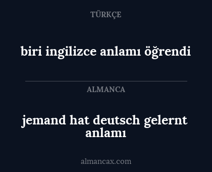 biri ingilizce anlamı öğrendi - jemand hat deutsch gelernt anlamı
