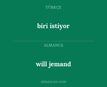 biri istiyor - will jemand