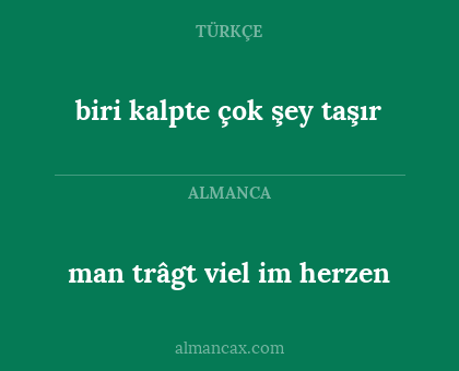 man trâgt viel im herzen - biri kalpte çok şey taşır