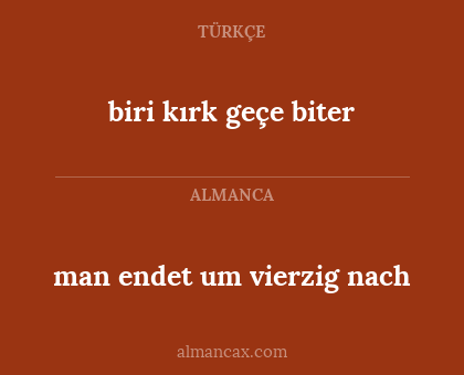 biri kırk geçe biter - man endet um vierzig nach