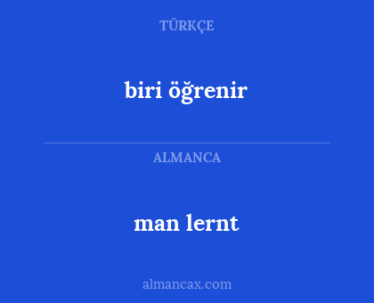 biri öğrenir - man lernt