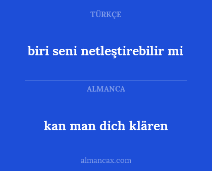 kan man dich klären - biri seni netleştirebilir mi