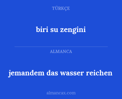 jemandem das wasser reichen - biri su zengini