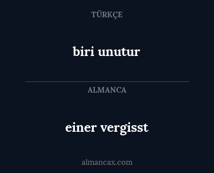 einer vergisst - biri unutur