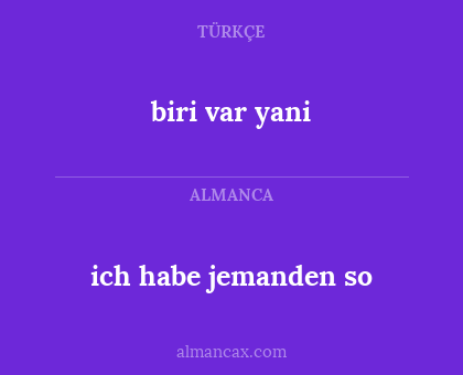 biri var yani - ich habe jemanden so
