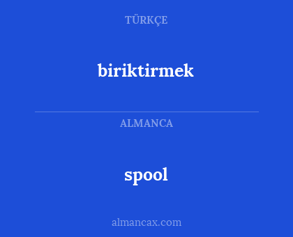 spool - biriktirmek
