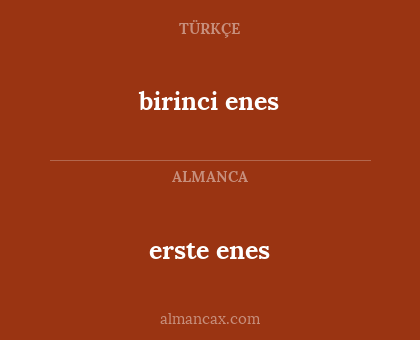 birinci enes - erste enes