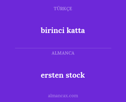 birinci katta - ersten stock