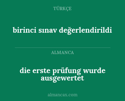 die erste prüfung wurde ausgewertet - birinci sınav değerlendirildi