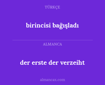 birincisi bağışladı - der erste der verzeiht