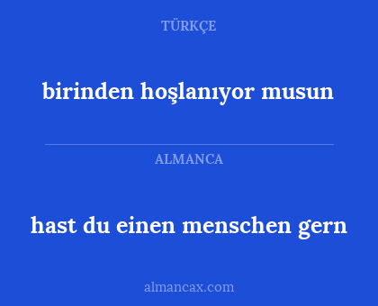 birinden hoşlanıyor musun - hast du einen menschen gern