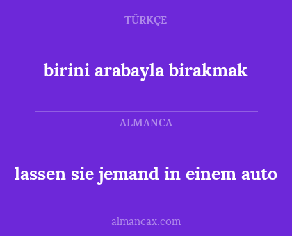 lassen sie jemand in einem auto - birini arabayla birakmak