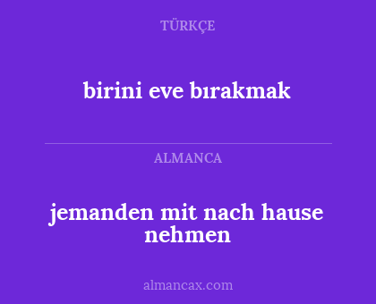 birini eve bırakmak - jemanden mit nach hause nehmen