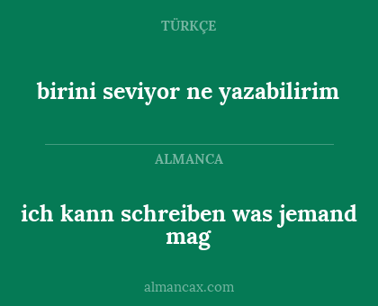 ich kann schreiben was jemand mag - birini seviyor ne yazabilirim