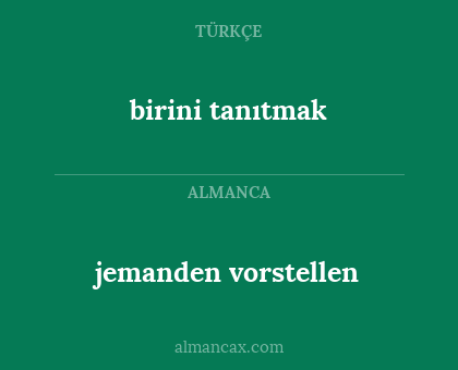 birini tanıtmak - jemanden vorstellen