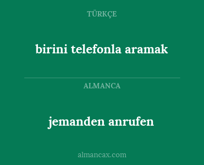 birini telefonla aramak - jemanden anrufen