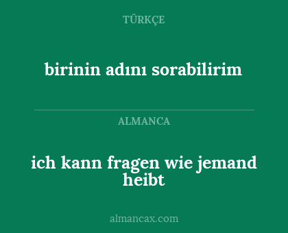 ich kann fragen wie jemand heibt - birinin adını sorabilirim