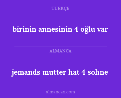 birinin annesinin 4 oğlu var - jemands mutter hat 4 sohne