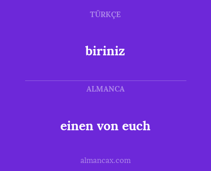 biriniz - einen von euch