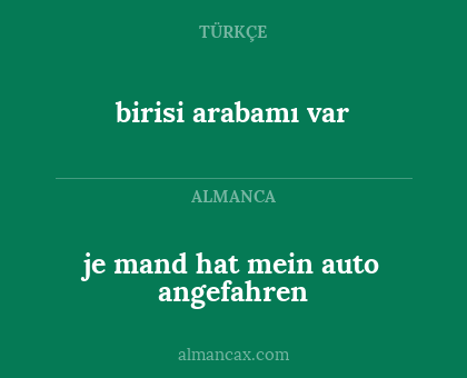 birisi arabamı var - je mand hat mein auto angefahren