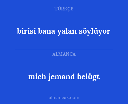 birisi bana yalan söylüyor - mich jemand belügt