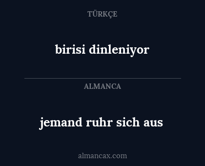 birisi dinleniyor - jemand ruhr sich aus