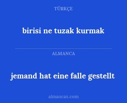 jemand hat eine falle gestellt - birisi ne tuzak kurmak