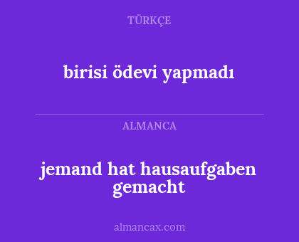 jemand hat hausaufgaben gemacht - birisi ödevi yapmadı