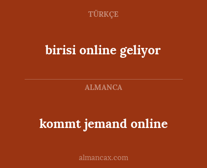 birisi online geliyor - kommt jemand online