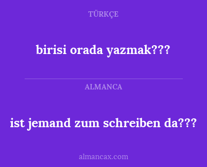 birisi orada yazmak??? - ist jemand zum schreiben da???