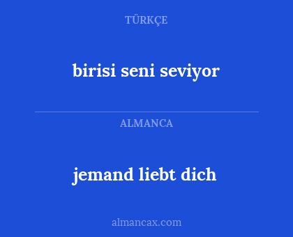 jemand liebt dich - birisi seni seviyor