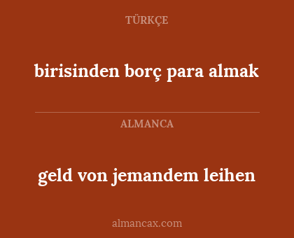 birisinden borç para almak - geld von jemandem leihen