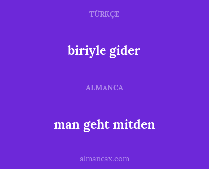 biriyle gider - man geht mitden