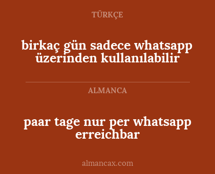 paar tage nur per whatsapp erreichbar - birkaç gün sadece whatsapp üzerinden kullanılabilir