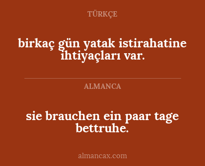 birkaç gün yatak istirahatine ihtiyaçları var. - sie brauchen ein paar tage bettruhe.