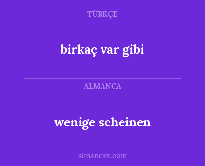 birkaç var gibi - wenige scheinen