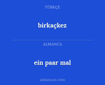 birkaçkez - ein paar mal