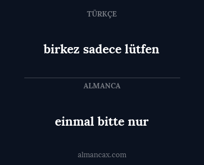 birkez sadece lütfen - einmal bitte nur