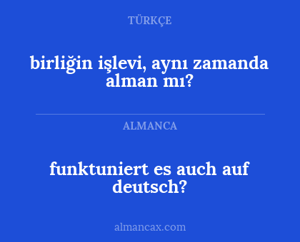 funktuniert es auch auf deutsch? - birliğin işlevi, aynı zamanda alman mı?